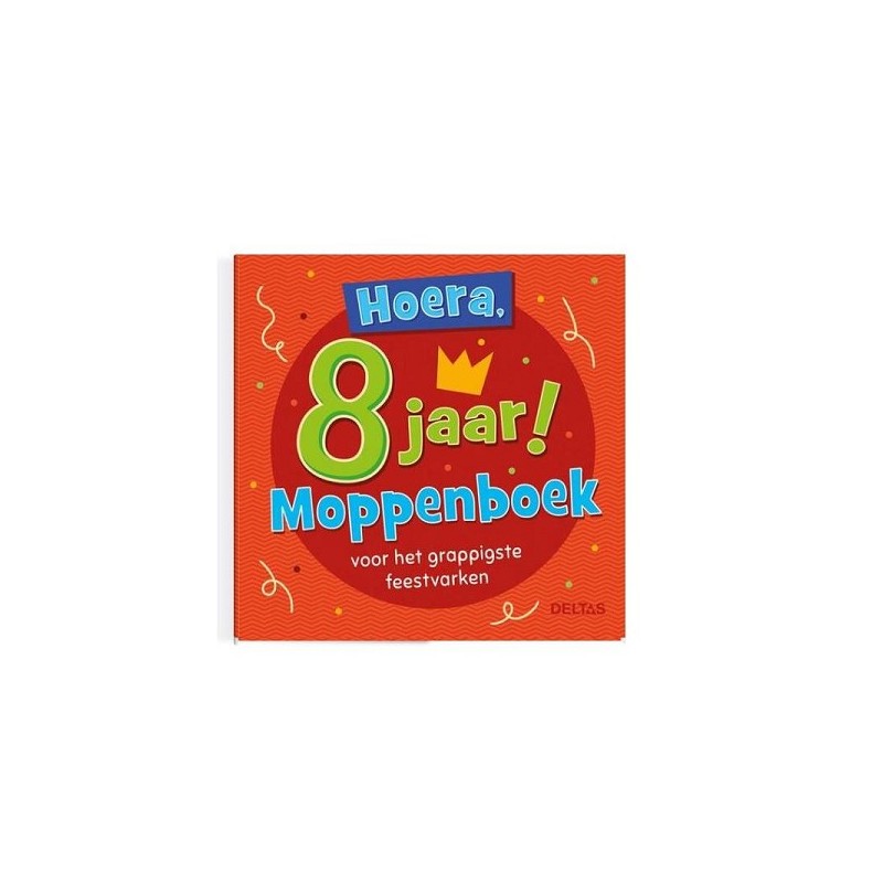 Deltas Hoera, 8 jaar! Moppenboek voor het grappigste feestvarken