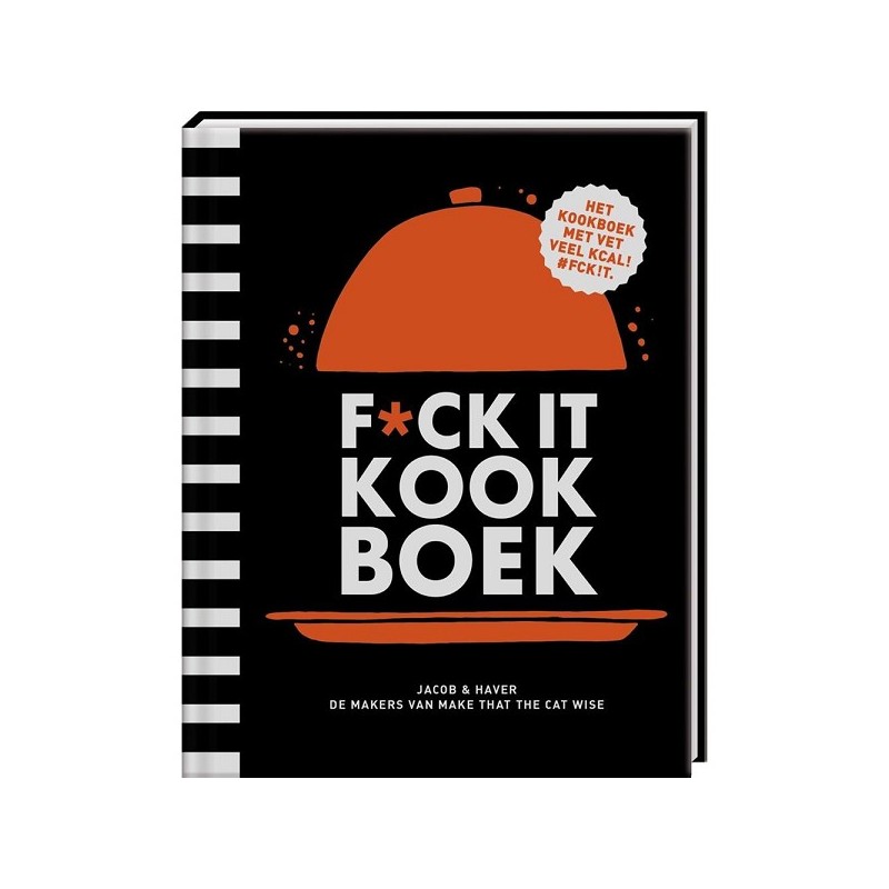 F*ck it list kookboek.  Het kookboek met VET veel kcal!