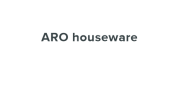 ARO houseware